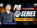 PIB News 9 june 2026 | UPSC 9 june 2026 PIB Series | PIB News Series For UPSC 2027 & 2028