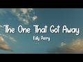 Katy Perry - The One That Got Away (Lyrics)