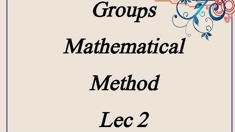 Group Theory : Ch 2 (Lec 2) (Mathematical Method by sm yusuf) BSc BS ADS Maths