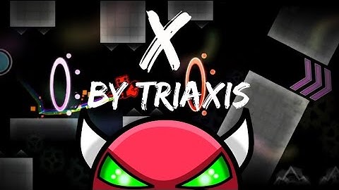 X by TriAxis [DEMON] - Geometry Dash 2.0