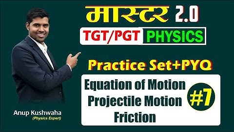 Master 2.0✍️||L-07||TGT/PGT Physics.. Projectile Motion, Friction, Equation of Motion|