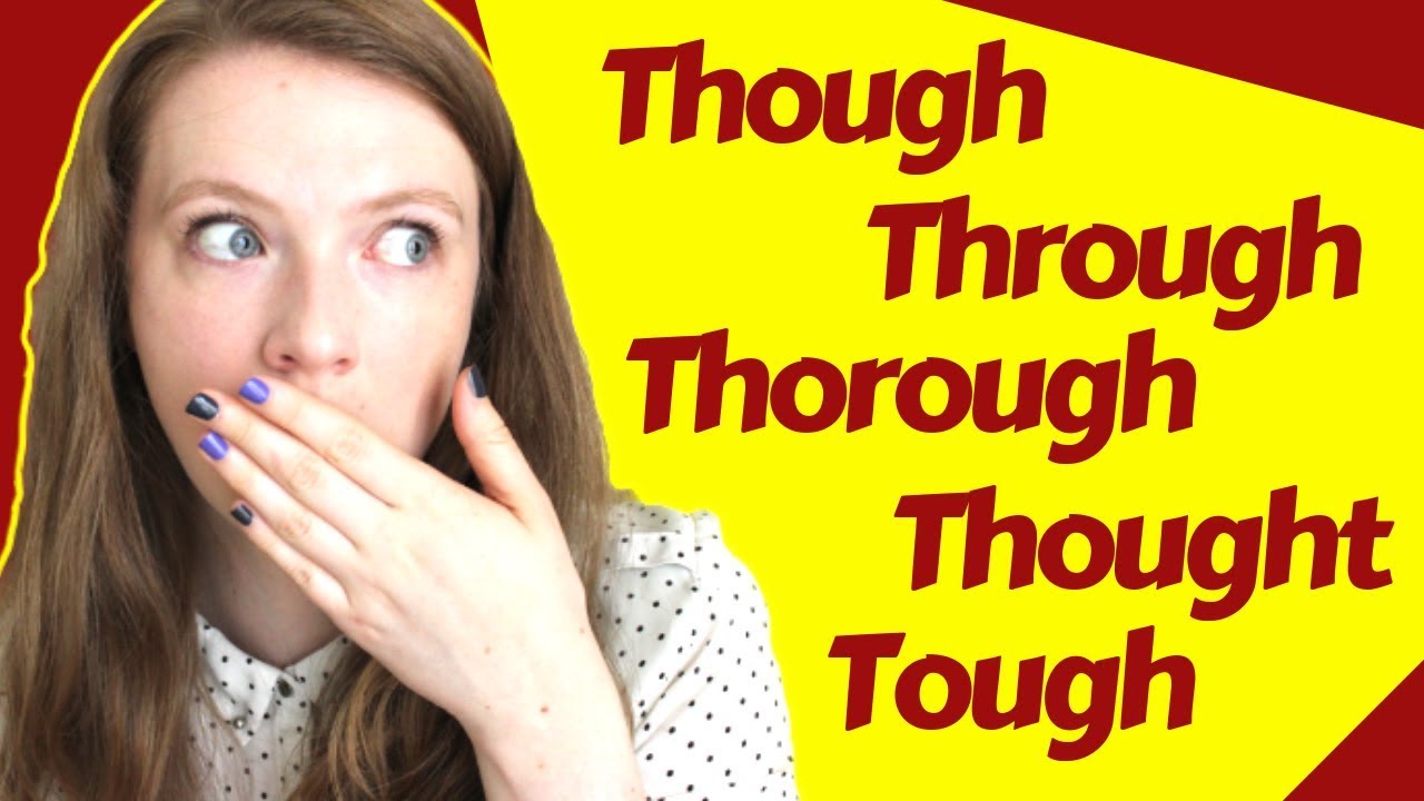 How To Pronounce Through Tough Thorough Thought And Though In British English Youtube