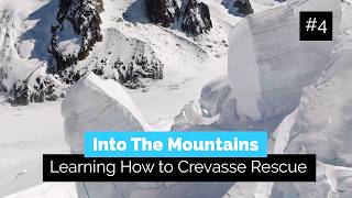 Learning How to Crevasse Rescue | Into the Mountains 4