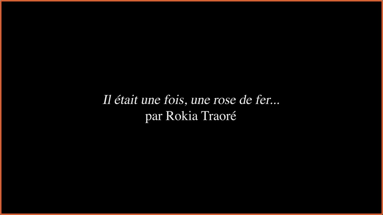 IL ÉTAIT UNE FOIS, UNE ROSE DE FER... - ROKIA TRAORE