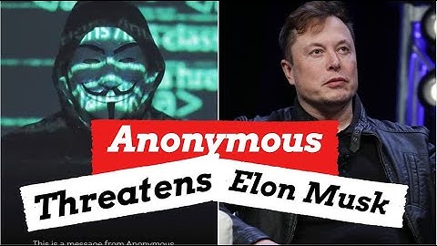 Anonymous Threatens Elon Musk in Video Telling 