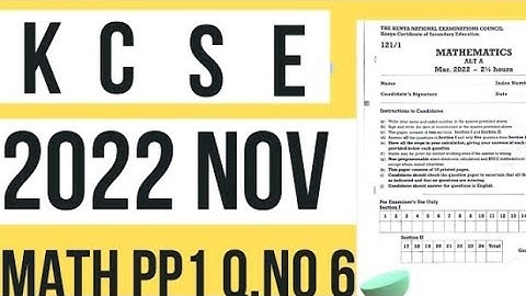 2022  KCSE MATHEMATICS PAPER ONE QUESTION 6,7&8