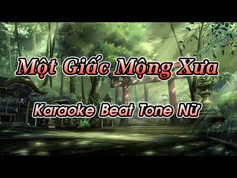 Một Giấc Mộng Xưa (Karaoke Beat) – Tone Nữ – Beat Nhạc Hoa Lời Việt hay nhất Việt Nam mới nhất 2023