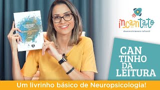 Cantinho da Leitura: Um livrinho básico de Neuropsicologia Cantinho da Leitura: Um livrinho básico de Neuropsicologia