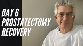 6 Days Post Prostate Cancer Surgery  Prostatectomy Recovery Feb 2021
