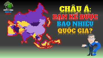 Châu Á có bao nhiêu quốc gia? bạn kể được bao nhiêu quốc gia?