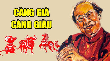 5 Con Giáp CÀNG GIÀ CÀNG GIÀU, Tiền Tiêu Không Hết, Con Cháu 3 Đời Ấm No | Triết Lý Nhân Sinh