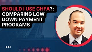 Should I Use CHFA DPA | Understanding Low Down Payment Programs 🏡