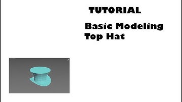 22 – Basic Modeling – Top Hat