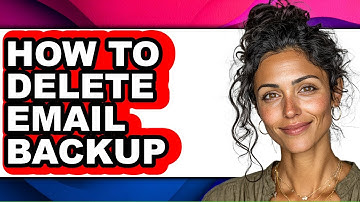 How to Delete Email Backup (easy Method)