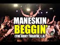 Måneskin - BEGGIN&#39; (FULL) (The Roxy Theatre in Los Angeles, 2 Nov)