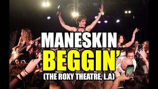 Måneskin - BEGGIN&#39; (FULL) (The Roxy Theatre in Los Angeles, 2 Nov)