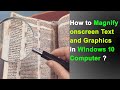 How to magnify text and graphics in Windows 10 Computer ?