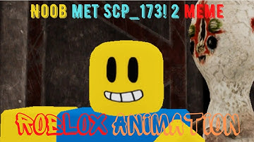 Noob met Scp_173! 2 "Roblox Animation"