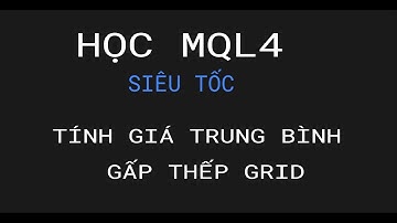 #KHOÁ HỌC MQL4 - GRID TÍNH GIÁ TRUNG BÌNH
