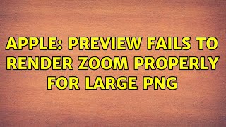 Apple Preview Fails To Render Zoom Properly For Large Png 2 Solutions