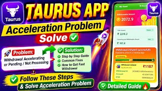 Taurus app accelerate problem | Taurus app withdrawal acceleration problem solution screenshot 5