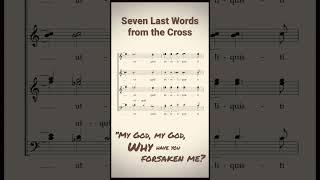 Son of God feels Fear, Anger, Grief (from “Seven Last Words from the Cross”)