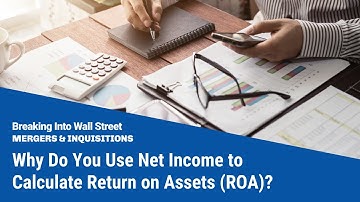 Why Do You Use Net Income to Calculate Return on Assets (ROA)?