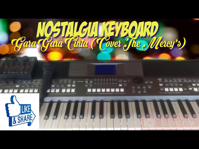 Nostalgia Keyboard - Gara Gara Cinta Cover The Mercy's (Top Electone) class=