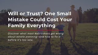 Will or Trust? One Small Mistake Could Cost Your Family Everything