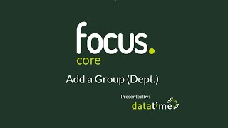 Focus Tutorial | Add a Group (Dept.)