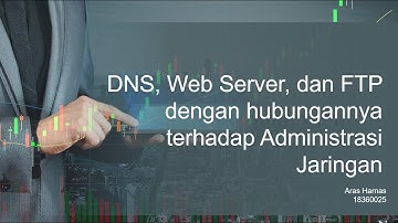 DNS, Web Server, dan FTP dengan hubungannya terhadap Administrasi Jaringan