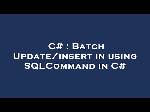 C# : Batch Update/insert in using SQLCommand in C#