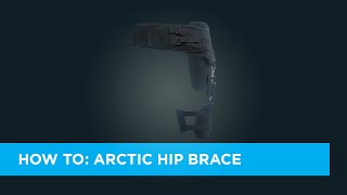 How To: Arctic Hip Brace