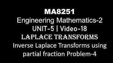 MA8251| M-2| UNIT-5| VIDEO-18| INVERSE LAPLACE TRANSFORM USING PARTIAL FRACTION| PROBLEM-4