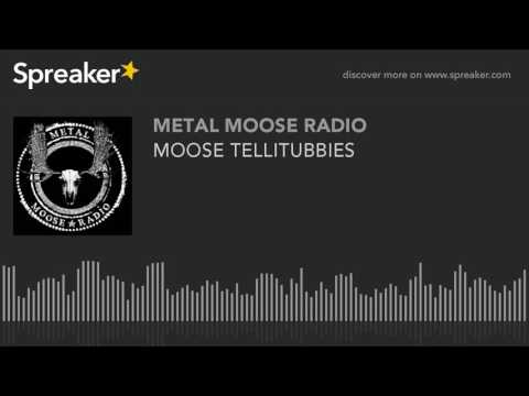 MOOSE TELLITUBBIES (made with Spreaker)