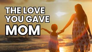 The Love You Gave, Mom | Emotional Song for Mother | Mother's Day Tribute Song | A Mother's Love