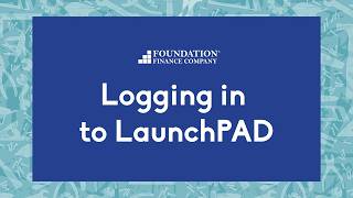 Logging in to LaunchPAD, the Foundation Finance dealer portal.