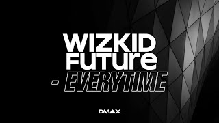 Wizkid ft FUTURE - EVERYTIME  (OFFICIAL LYRICS VIDEO) | HD