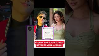 ridhima pandit sends legal notice to vanshaj #The50 #The50RealityShow #RealityShowIndia #Vanshraj