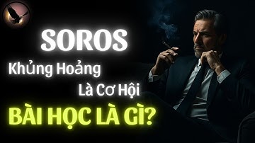 Bài học của Soros – Khi thị trường run rẩy, đế chế tài chính trỗi dậy