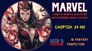 Marvel’s: I Create Genetic Evolution With Hundred beast System Chapter 81-100