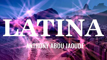 LATINA - (Original Mix) - AnthonY AboU JaoudE