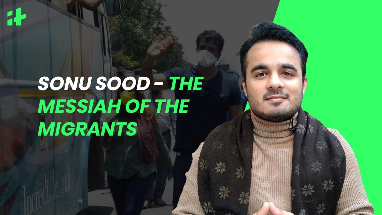 How Sonu Sood Became The Messiah Of The Migrants