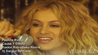 Paulina Rubio - Causa Y Efecto (Yaxkin Retrodisko Remix) Vj Darguz