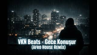 Vkn Beats - Gece Konuşur (Afro House Remix)