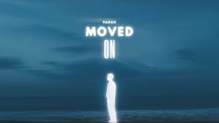Moved On - Vansh (Official Audio)