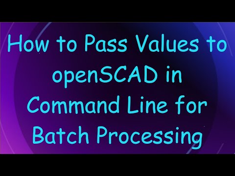How to Pass Values to openSCAD in Command Line for Batch Processing