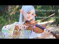   ed  frieren anytime anywhere  milet  violin cover  cosplay