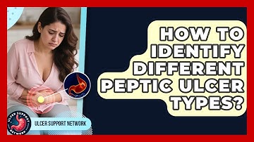How To Identify Different Peptic Ulcer Types? - Ulcer Support Network