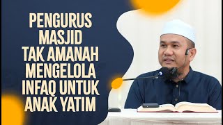 Pengurus Masjid Tak Amanah Mengelola Infaq Untuk Anak Yatim - Ustadz Dr. Muamar Ma'ruf, Lc., MA